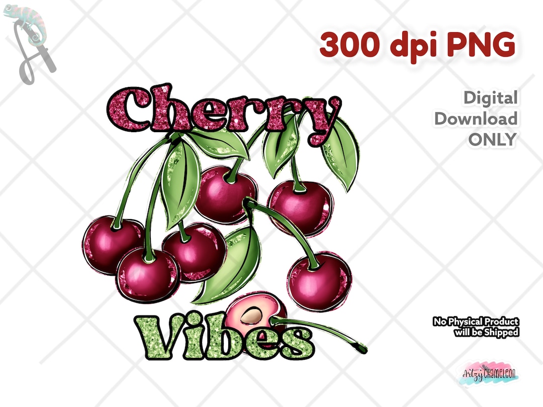 Cherry Vibes PNG, 300 Dpi, Sublimation Design, Digital Download, T