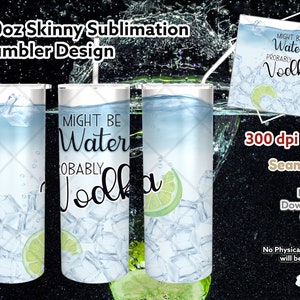 Potrebbe essere acqua probabilmente Vodka PNG, 300 dpi, 20oz Skinny Straight, sublimazione design, download digitale, potrebbe essere acqua PNG, potrebbe essere acqua