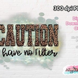 Caution No Filter Cheetah Print PNG: Sublimation Design (Digital Download)