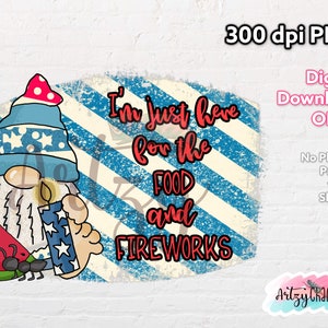 Sono qui solo per il cibo e i fuochi d'artificio Gnome PNG, 300 dpi, Sublimation Design, Download digitale, T-shirt, Felpa, Mug Design, America