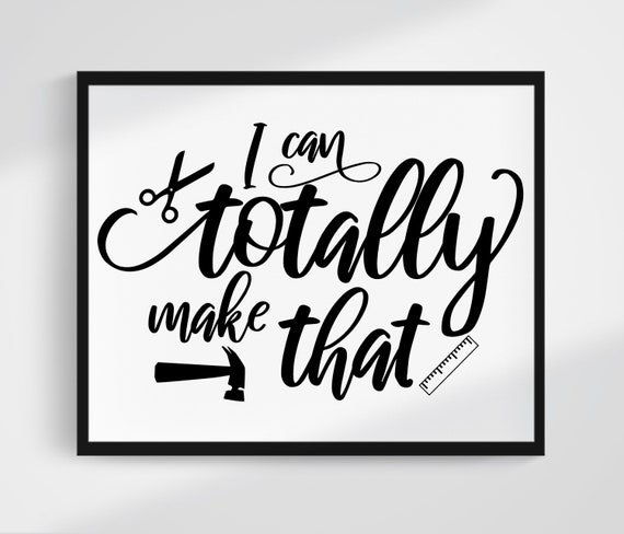 i can totally make that craft room svg funny craft quotes etsy
