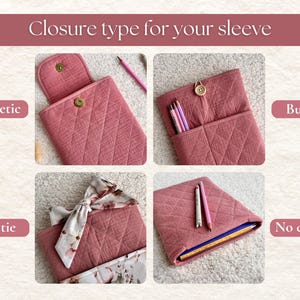 May include: A quilted dusty rose sleeve shown with four closure options: a magnetic snap, a wooden button with a loop, a floral fabric bow tie, and an open top with no closure. The text reads Closure type for your sleeve, Magnetic, Button, Bow tie, and No closure.