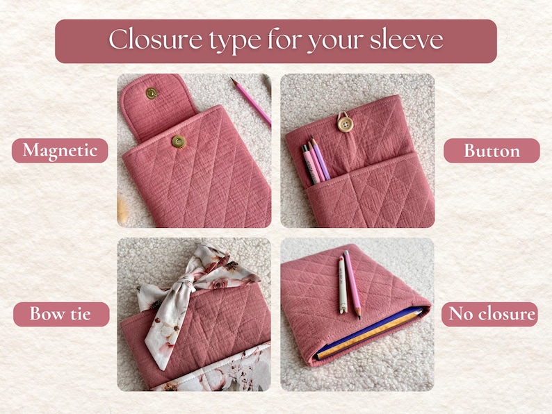May include: A quilted dusty rose sleeve shown with four closure options: a magnetic snap, a wooden button with a loop, a floral fabric bow tie, and an open top with no closure. The text reads Closure type for your sleeve, Magnetic, Button, Bow tie, and No closure.