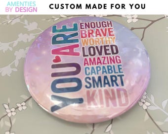 Custom Affirmation Button | Mental Health Pin, Encouragement Gift