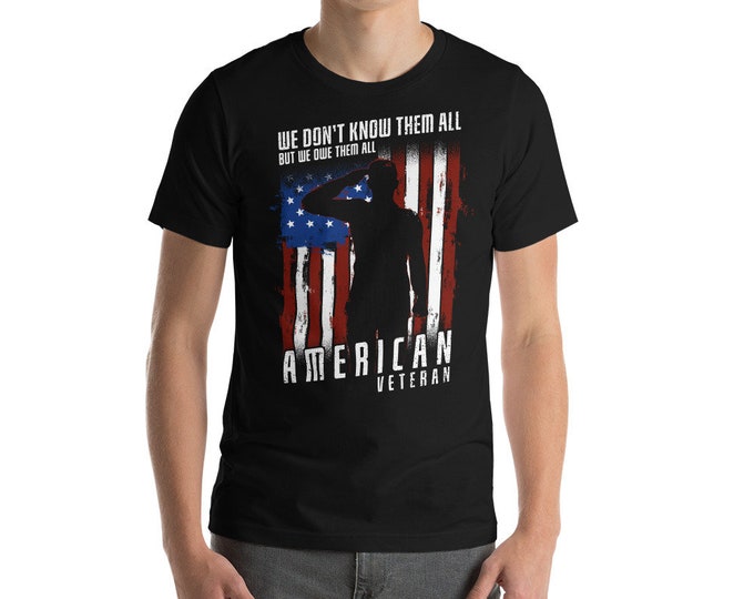We Don't Know Them All But We Owe Them All Veterans Short-Sleeve Unisex T-Shirt