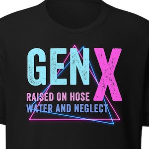 Gen X Raised On Hose Water-T-shirt: grappige sarcastische nostalgie