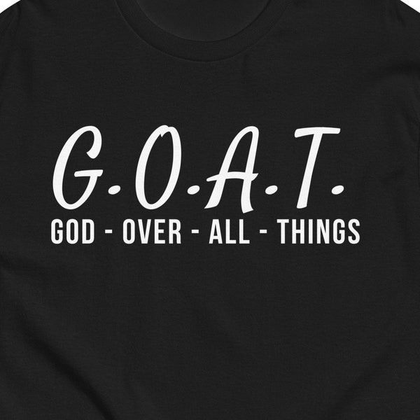 God Over All Things Shirt, Unisex, Christian Values, G.O.A.T. Shirt,  Jesus is Our Savior, Holy Spirit, Bible Verse Ephesians 4 6, God
