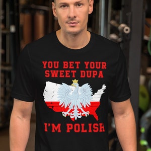 Funny Polish Pride T-Shirt: You Bet Your Sweet Dupa, Unisex Polska Tee