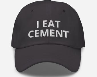 I Eat Cement Embroidered Dad Hat - Funny Meme Baseball Cap