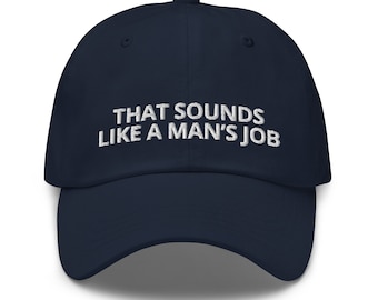 Gorra de béisbol bordada divertida: Eso suena a trabajo de hombres