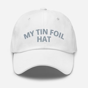My Tin Foil Hat Embroidered Adjustable Baseball Cap Dad Hat Funny Conspiracy Theory Gift Hat Funny Conspiracy Hat Conspiracy Cap Cryptid Hat