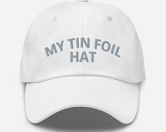 My Tin Foil Hat Embroidered Baseball Cap: Conspiracy Gift