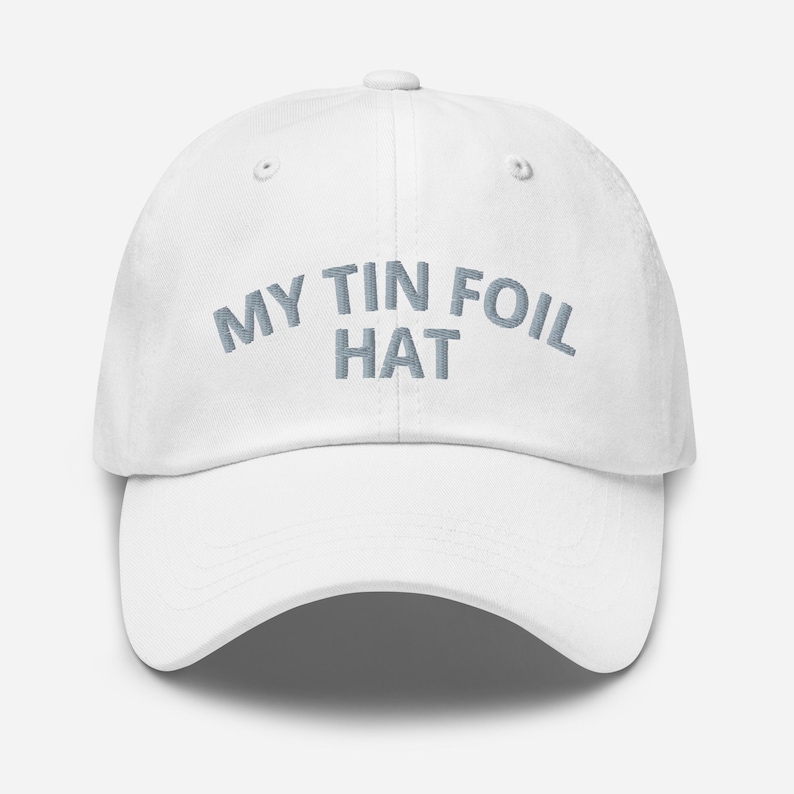 My Tin Foil Hat Embroidered Adjustable Baseball Cap Dad Hat Funny Conspiracy Theory Gift Hat Funny Conspiracy Hat Conspiracy Cap Cryptid Hat