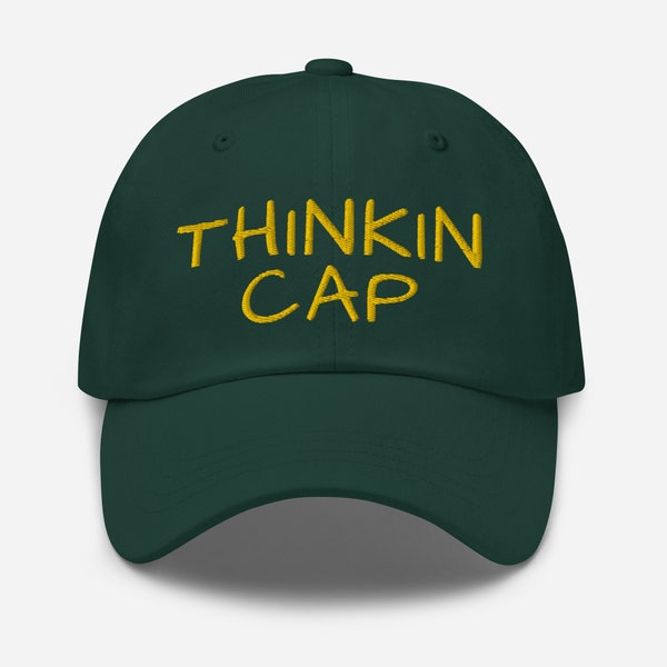 Thinkin Cap Embroidered Hat, Thinkin Cap, Dad Hat, Thinkin Cap Embroidery Hat, Thinking Cap Embroidery Hat, Think Hat, Thinking Cap