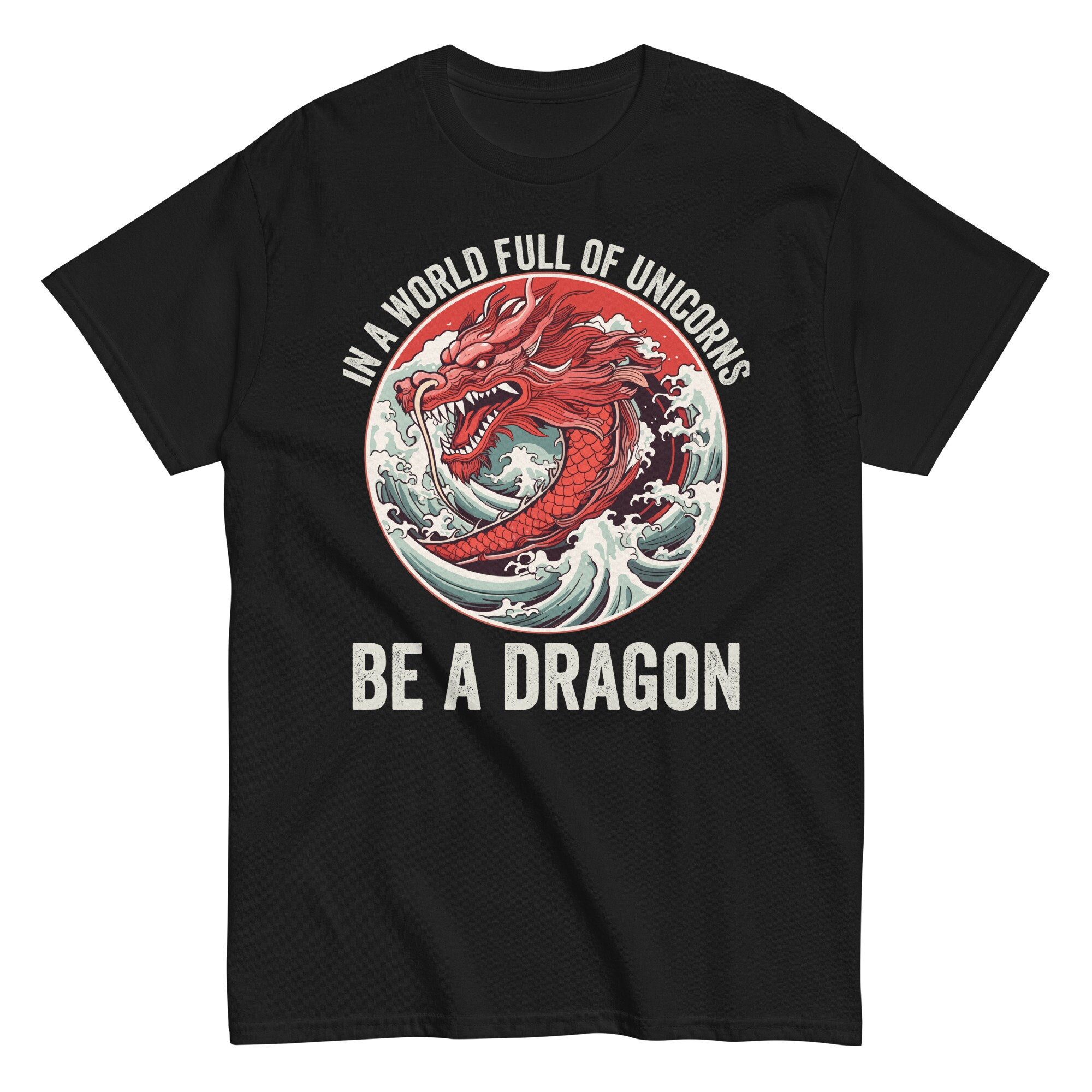 In A World Full Of Unicorns Be A Dragon Tshirt In A World Full Of Unicorns Be A Dragon Tshirt