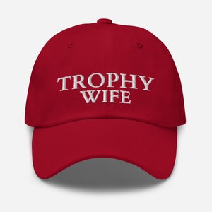 Trophy Wife Hat, Embroidered Trophy Wife Hat, Classic Dad Hat, Trophy Wife Embroidered Hat, Funny Wife Gift, Funny Mothers Day Gift