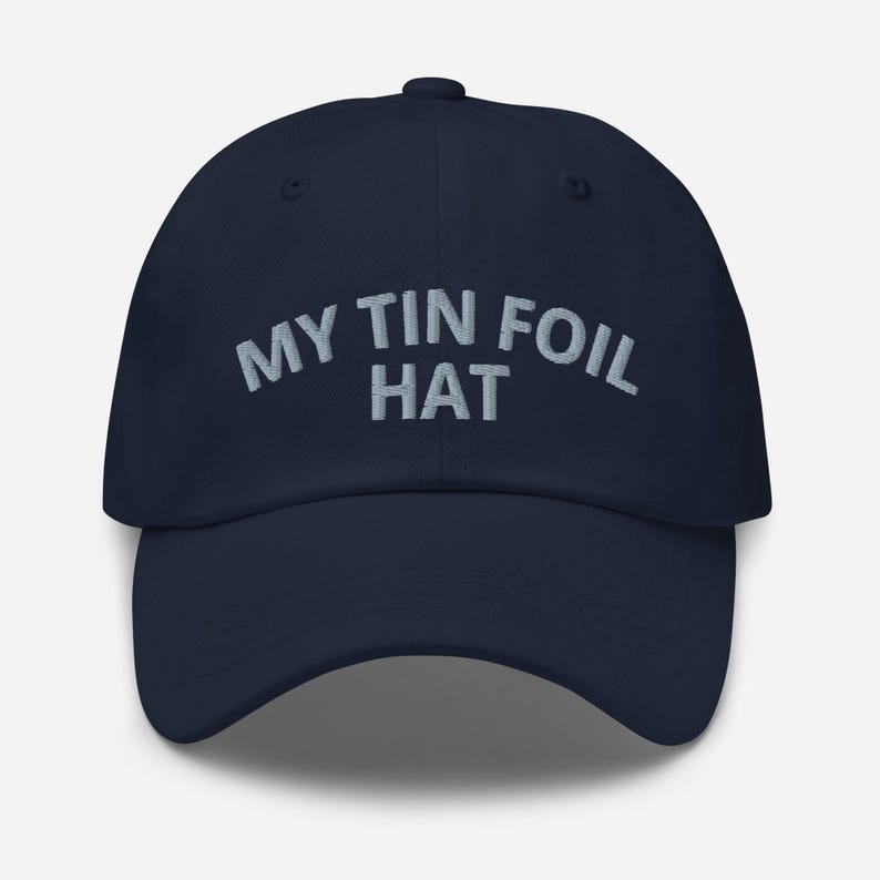 My Tin Foil Hat Embroidered Adjustable Baseball Cap Dad Hat Funny Conspiracy Theory Gift Hat Funny Conspiracy Hat Conspiracy Cap Cryptid Hat