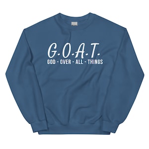 God Over All Things Sweatshirt, Unisex, Christian Values, G.O.A.T. Sweatshirt, Jesus is Our Savior, Holy Spirit, Bible Verse Ephesians 4 6