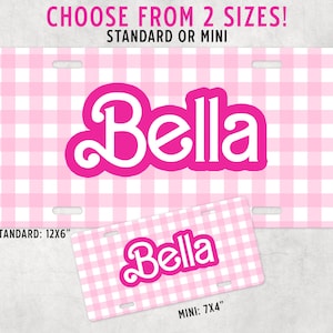 May include: Pink and white gingham license plate with the name "Bella" in a white, stylized font. The image shows two sizes: standard 12x6 inches and mini 7x4 inches. The text "CHOOSE FROM 2 SIZES! STANDARD OR MINI" is at the top.