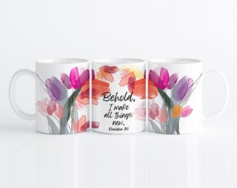 Easter Gift Behold I Make All Things New Revelation 21:5 Mug Cup Ceramic Mug Spring Florals Tulips Easter  Mug Easter Gift Mother's Day Gift