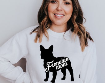 Frenchie Mom Sweatshirt, French Bulldog Sweater, Frenchie Mom Sweater, French Bulldog Sweatshirt, French Bulldog Sweatshirt for Woman