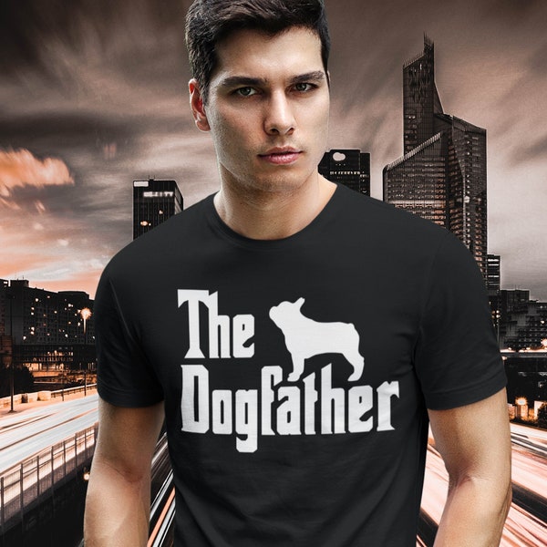 Frenchie Dad Shirt | French Bulldog Shirt | French Bulldog Gifts | French Bulldog Dad TShirt | French Bulldog Dogfather | Frenchie Father