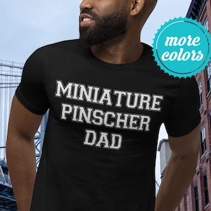 Miniature Pinscher Dad Shirt | Min Pin Dad | Miniature Pinscher Gifts | Mini Pinscher Dad | Min Pin Shirt | Min Pin Gift | MinPin Father T