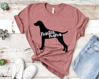 Pointer Mama | Pointer Mom Shirt | Pointer Shirt for Her | German Shorthaired Pointer TShirt | GSP Mom Shirt | Pointer Gift | GSP Gifts