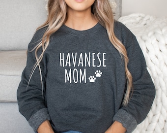 Havanese Mom Sweatshirt - Havanese Sweatshirt - Havanese Sweater - Havanese Dog Sweatshirt - Havanese Owner Gift - Havanese Mom Sweater
