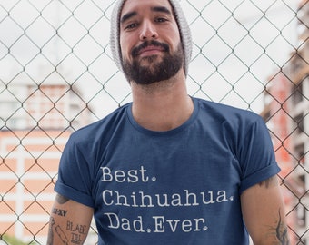 Chihuahua Dad Shirt | Chihuahua Shirt for Men | Chihuahua Gifts | Best Chihuahua Dad Ever TShirt | Chihuahua Dog Father | Chihuahua TShirt