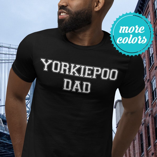 Yorkiepoo Dad Shirt | Yorkiepoo Shirt for Men | Yorkiepoo Gifts | Yorkiepoo TShirt | Yorkiepoo Dog Father | Yorkie Poodle TShirt for Him