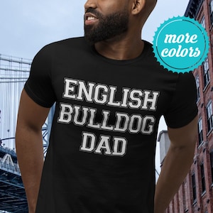 English Bulldog Dad Shirt | English Bulldog Shirt | English Bulldog Gift | English Bulldog TShirt | British Bulldog Dad | Bulldog Father T