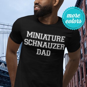 Miniature Schnauzer Dad Shirt | Miniature Schnauzer Shirt | Miniature Schnauzer Father | Miniature Schnauzer Gifts | Mini Schnauzer Dad