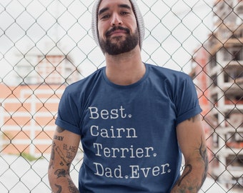 Cairn Terrier Dad Shirt | Cairn Terrier Shirt for Men | Cairn Terrier Gifts | Best Cairn Terrier Dad Ever TShirt | Cairn Terrier Dog Father