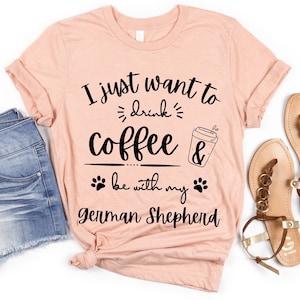 German Shepherd Coffee Lover | German Shepherd Mom Shirt | German Shepherd Gifts | German Shepherd Shirt for Her | Coffee German Shepherd