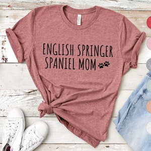 English Springer Spaniel Mom Shirt | English Springer Spaniel Shirt for Women | Springer Spaniel Gifts | Springer Mama | Spaniel Mother