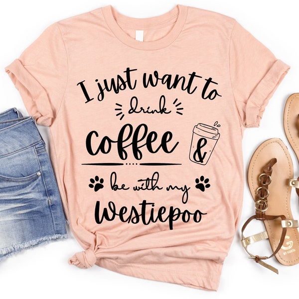 Westiepoo Coffee Lover | Westiepoo Gift | Westiepoo Mom Shirt | Coffee Westiepoo Shirt for Her | Westiepoo Mama | Westie Doodle Dog TShirt