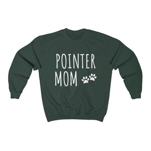 May include: A dark green sweatshirt with the text "POINTER MOM" in white lettering and two white paw prints.