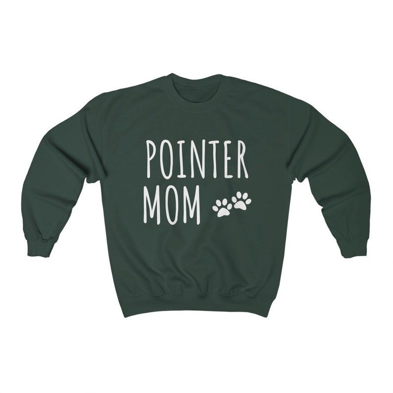 May include: A dark green sweatshirt with the text "POINTER MOM" in white lettering and two white paw prints.