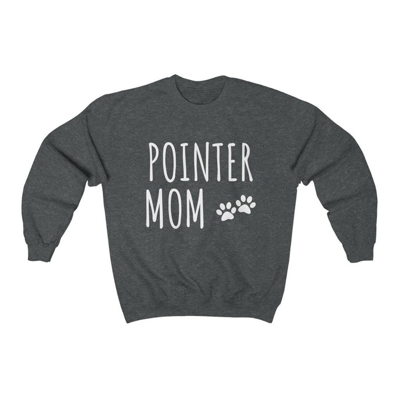 May include: A dark heather grey sweatshirt with the text "POINTER MOM" and two white paw prints.