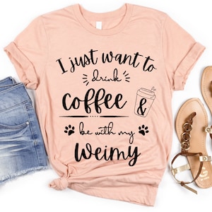 Weimaraner Coffee Lover | Weimy Mom Shirt | Weimaraner Mom TShirt | Weimaraner Gifts |  Coffee and Weimaraner | Weimaraner Shirt for Mama