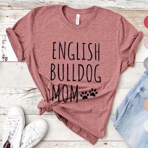 English Bulldog Mom Shirt | English Bulldog Shirt for Women | English Bulldog Gifts | British Bulldog Mama T-Shirt | Bulldog Mother Gift