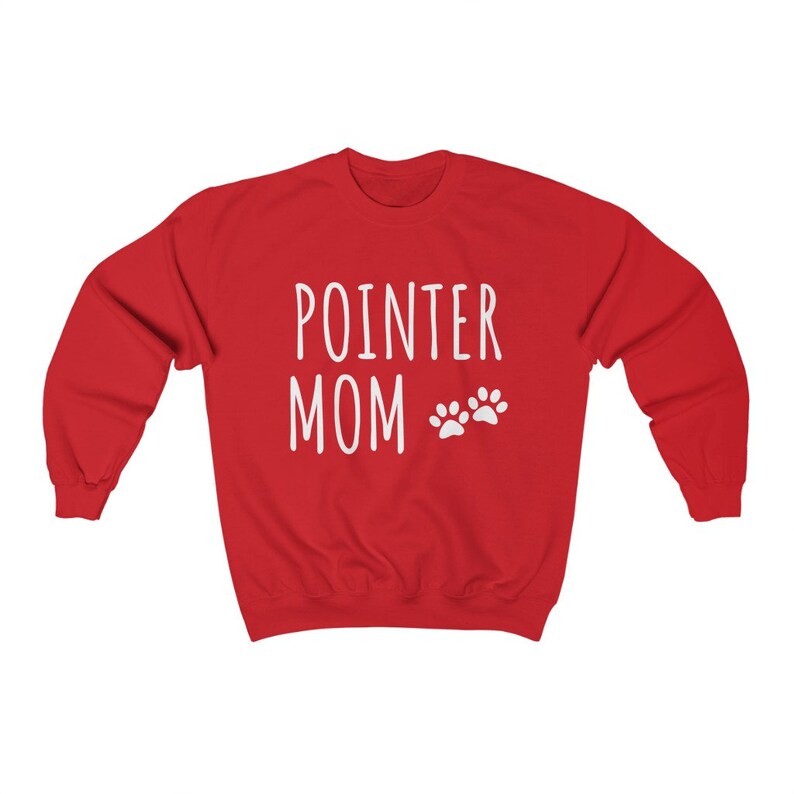 May include: Red sweatshirt with white text that says "POINTER MOM" with two white paw prints.