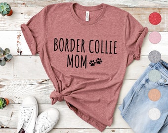 Border Collie Mom Shirt | Border Collie Shirt for Women | Border Collie Mama T-Shirt | Border Collie Gift | Border Collie Mother TShirt