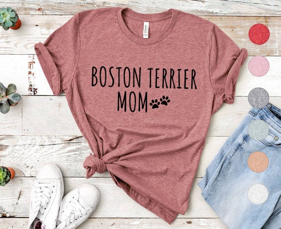 Bostie Mom T-Shirt Boston Terrier Gift For Women Bostie Mom T-Shirt Boston Terrier Gift For Women