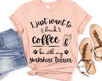Yorkshire Terrier Coffee Lover | Yorkshire Terrier Shirt | Yorkie Mom TShirt | Yorkshire Terrier Gifts | Coffee Yorkie Shirt | Yorkie Gift