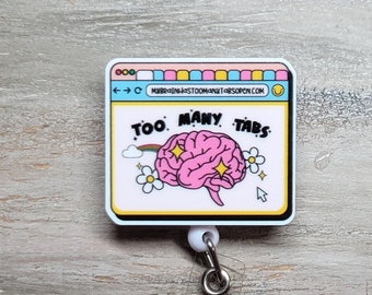 Too Many Tabs | brain | multi-tasker | multi-tasking | sarcastic badge | funny badges | nurse life | nurse | nursing | badge reels | topper