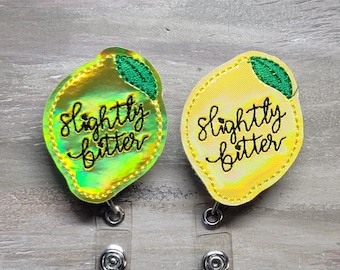 Slightly Bitter | fruits | lemons | food | funny badges | sarcastic badges | glitter badges | retractable badges | badge holders | toppers