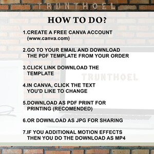 May include: A white sheet of paper with instructions on how to use Canva to edit a template. The instructions include creating a free Canva account, downloading the template from your email, clicking the link to download the template, clicking the text in Canva to change it, downloading as a PDF for printing, downloading as a JPG for sharing, and downloading as an MP4 for motion effects.
