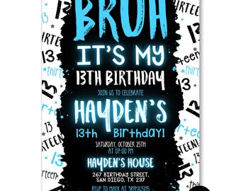 May include: A rectangular birthday invitation card featuring a black center panel with bright blue text reading BRUH IT'S MY 13TH BIRTHDAY, JOIN US TO CELEBRATE HAYDEN'S 13TH BIRTHDAY, SATURDAY, OCTOBER 25TH AT 07:00 PM, HAYDEN'S HOUSE, 267 BIRTHDAY STREET, SAN DIEGO, TX 237.